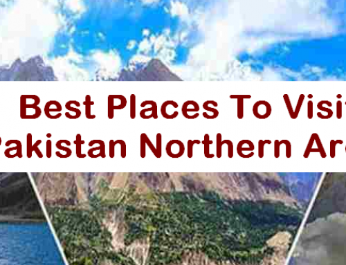 Best Places To Visit Pakistan Northern Areas
